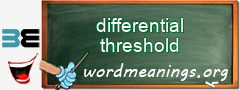 WordMeaning blackboard for differential threshold